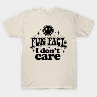 Fun fact I don't care T-Shirt